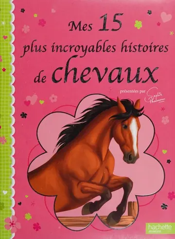 Mes 15 plus incroyables histoires de chevaux