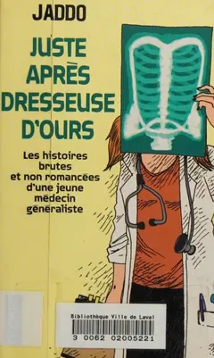 Juste après dresseuse d'ours : les histoires brutes et non romancées d'une jeune médecin généraliste, couverture