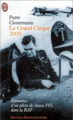 Le grand cirque 2000 : mémoires d'un pilote de chasse FFL dans la RAF