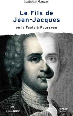 Le Fils de Jean-Jacques ou la Faute à Rousseau