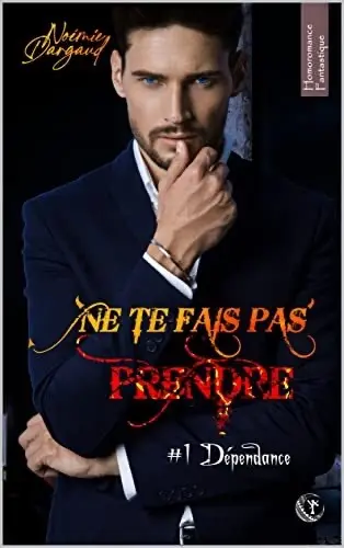 Ne te fais pas prendre tome 1 : Dépendance