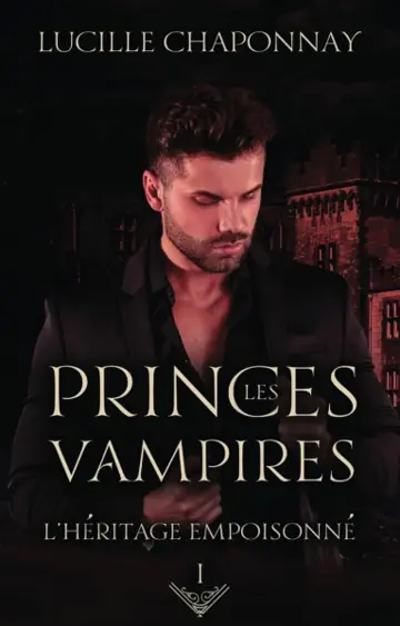 Les princes vampires tome 1 : l’héritage empoisonné