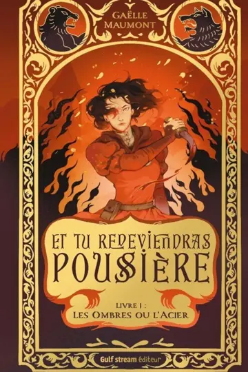 Et tu redeviendras poussière. Vol. 1. Les ombres ou l'acier