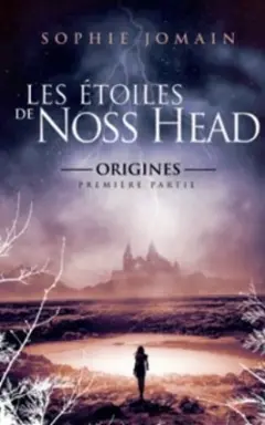 Les étoiles de Noss Head, tome 4 : Origines, partie 1