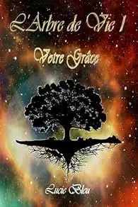 L'arbre de vie tome 1 : votre grâce