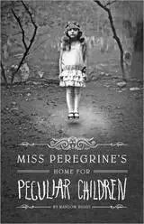 Miss Peregrine's Home for Peculiar Children (Miss Peregrine's Peculiar Children, #1)