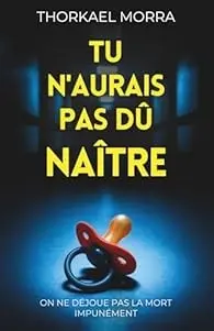 Tu n’aurais pas dû naître