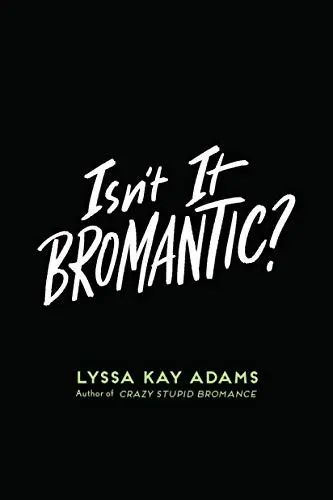 Isn't It Bromantic? (Bromance Book Club, #4)