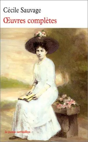 Cécile Sauvage: Oeuvres Complètes
