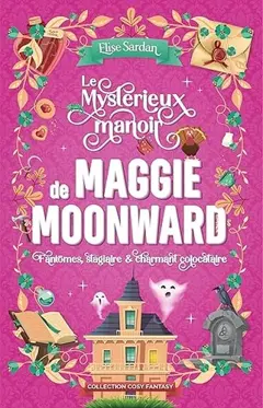 Le mystérieux manoir de Maggie Moonward
