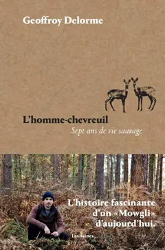 L'homme-chevreuil : sept ans de vie sauvage