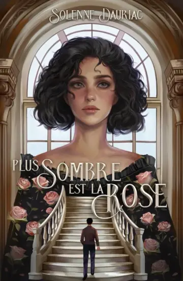 Plus sombre est la rose