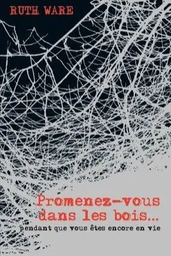 Promenez-vous dans les bois... : pendant que vous êtes encore en vie