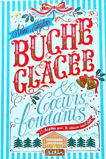 Bûche glacée & coeurs fondants : 25 chapitres pour le séduire avant Noël !