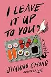 I Leave It Up to You : A Novel