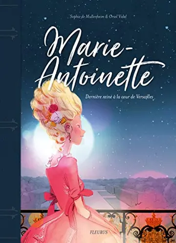 Marie-Antoinette : dernière reine à la cour de Versailles