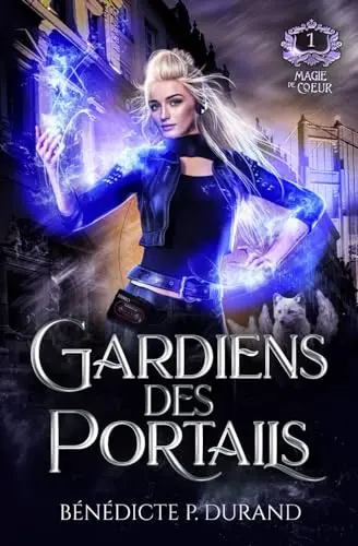 Gardiens des portails, tome 1 : Magie de coeur