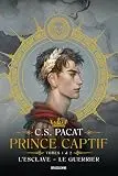 Prince Captif : Prince Captif Tomes 1 & 2 L'Esclave - Le Guerrier