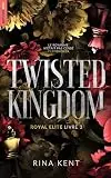 Twisted Kingdom, Royal Elite Tome 3 : Après Deviant King et Steel Princess