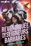 Planète volée, tome 1 : Revendiquée par les seigneurs barbares