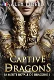 Sa Meute Royale de Dragons, tome 1 : Captive des Dragons