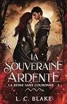 La Reine sans couronne, tome 3 : La souveraine ardente