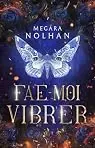 Fae-moi, tome 2 : Fae-moi vibrer