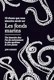 Les Fonds marins : Découvrez ce qui se cache dans les profondeurs de nos océans