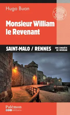 Une enquête de Workan, tome 15 : Monsieur William le revenant : Saint-Malo-Rennes