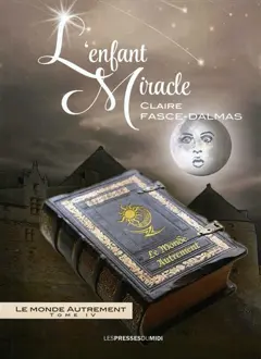Le monde autrement, tome 4 : L'enfant miracle