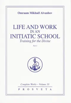 Complete works, tome 30 : -1. Life and work in an initiatic school training for the divine, couverture