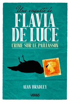 Une enquête de Flavia de Luce, tome 1 : Crime sur le paillasson
