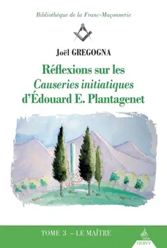 Réflexions sur les Causeries initiatiques d'Edouard E. Plantagenet, tome 3 : Le maître