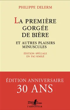 La première gorgée de bière et autres plaisirs minuscules
