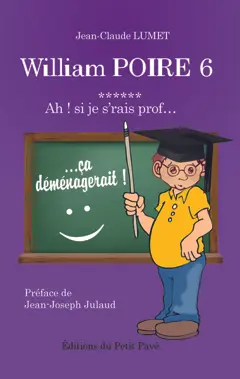 William Poire, tome 6 : Ah ! Si je s'rais prof... : humour, couverture