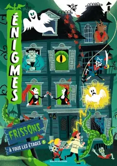 Enigmes à tous les étages, tome 5 : Frissons
