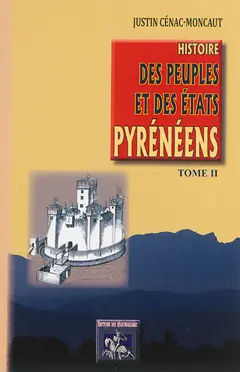 Histoire des peuples et des Etats pyrénéens (France & Espagne), tome 2