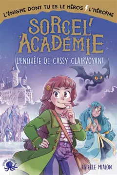 Sorcel'académie : l'enquête de Cassy Clairvoyant : l'énigme dont tu es le héros-l'héroïne, couverture