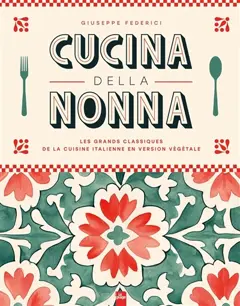 Cucina della nonna : les grands classiques de la cuisine italienne en version végétale, couverture