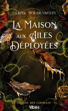 Le royaume des corbeaux, tome 1 : La maison aux ailes déployées
