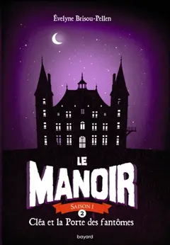 Le manoir : saison 1, tome 2 : Cléa et la porte des fantômes, couverture