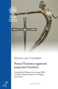 Penser l'homme augmenté jusqu'aux frontières : fécondité de l'échange entre Jacques Ellul et Gabriel Vahanian pour une théologie de la limite