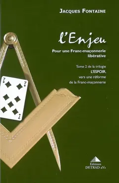 L'espoir, vers une réforme de la franc-maçonnerie, tome 2 : L'enjeu : pour une franc-maçonnerie libérative