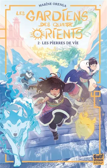 Les gardiens des quatre Orients. Vol. 2. Les pierres de vie