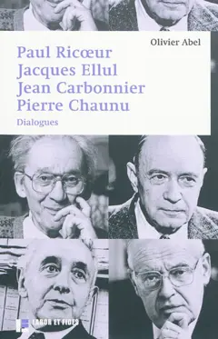 Paul Ricoeur, Jacques Ellul, Jean Carbonnier, Pierre Chaunu : dialogues, couverture