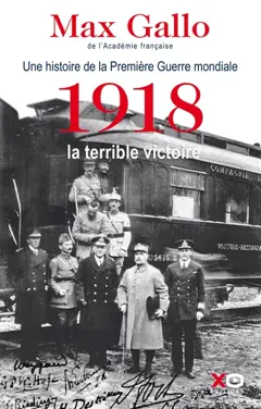 Une histoire de la Première Guerre mondiale, tome 2 : 1918, la terrible victoire