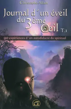 Journal d'un éveil du 3e œil, tome 1