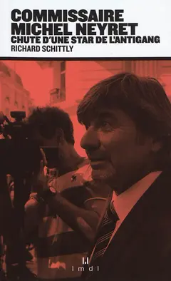 Commissaire Neyret : chute d'une star de l'antigang, couverture