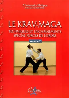 Le krav-maga, tome 2 : Techniques et enchaînements, spécial forces de l'ordre