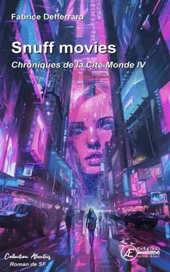 Chroniques de la Cité-Monde, tome 4 : Snuff movies : roman de SF